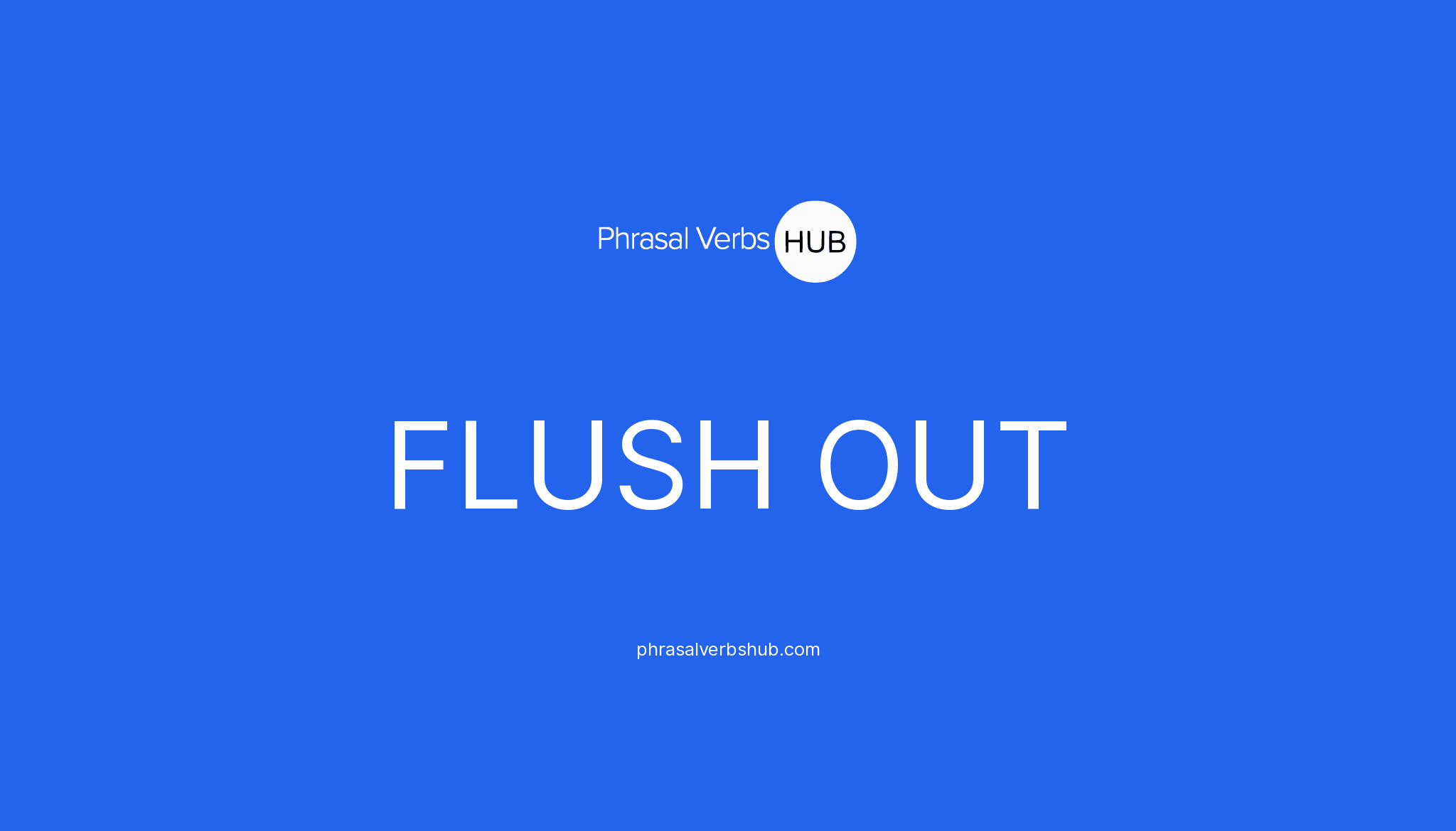 flush-out-phrasal-verb-meaning-examples